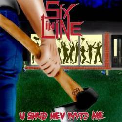 Six In Line (SWE) : U Shud Hev Invtd Me